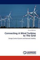 Connecting A Wind Turbine to The Grid: Design,Control System and Network Stability 3845403721 Book Cover