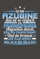 Ich Bin Azubine Das Ist So Einfach Wie Fahrradfahren. Abgesehen Davon, Dass Das Fahrrad brennt. Und Du Brennst. Und Alles Brennt. Weil Du In Der H�lle Bist.: Punktiertes Notizbuch mit 120 Seiten - 15x 108918672X Book Cover