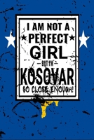 I am Not Perfect But I am Kosovar so Close Enough !: Funny Notebook\ Journal\ diary Kosovar Heritage Gift, 110 Lined pages, Kosovar Flag, high-Quality Cover (6 x 9) Inches 1661892949 Book Cover