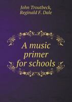 A Music Primer for Schools 1355194326 Book Cover