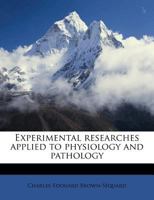 Experimental Researches Applied to Physiology and Pathology 143684231X Book Cover