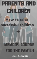 PARENTS AND CHILDREN: How to raise successful children B0863R6BZC Book Cover