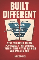 BUILT DIFFERENT: Stop Following Broken Playbooks. Start Building Systems That Fit the Business You Actually Run. B0FP3T27NQ Book Cover