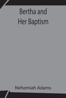 Bertha and Her Baptism 1523819456 Book Cover