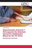 Hipertensi�n Arterial Y Percepci�n De Soledad Social En Habitantes Mayores De 55 A�os 6202812265 Book Cover