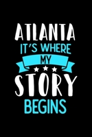 Atlanta It's Where My Story Begins: Atlanta Notebook, Diary and Journal with 120 Lined Pages 1671042913 Book Cover