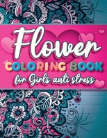 Flower Coloring Book For Girls Anti Stress: Beautiful Flowers And Simple Designs With Relaxing Flower Patterns B08TZBTMB4 Book Cover