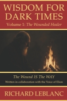Wisdom for Dark Times: Volume 1 – The Wounded Healer B0FGB7ZCQJ Book Cover