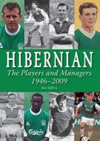 Hibernian: The Players and Managers, 1946-2009 1859837123 Book Cover