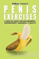 Penis Exercises: A Healthy Book for Enlargement, Enhancement, Hardness, & Health 0988757222 Book Cover