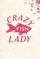 Crazy Fish Lady: Blank Lined Journal Notebook, 6" x 9", Fish journal, Fish notebook, Ruled, Writing Book, Notebook for Fish lovers, Fish Gifts 1698332564 Book Cover