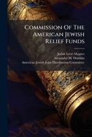 Commission Of The American Jewish Relief Funds: Report To The Joint Distribution Committee... 1247877779 Book Cover