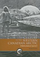 Subsistence and Culture in the Western Canadian Arctic: A Multicontextual Approach 0660198037 Book Cover