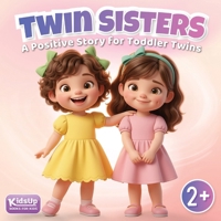 Twin Sisters - Not The Same: A Toddler Book for Twins Ages 2–5 About Different Personalities B0GTZ6GT15 Book Cover