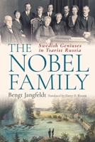 The Nobel Family: Swedish Geniuses in Tsarist Russia 1350348910 Book Cover