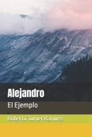 Alejandro: El Ejemplo (Spanish Edition) B0DWMKZ6NL Book Cover