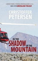 In the Shadow of the Mountain: Book 2 in the adrenaline-fueled Greenland Trilogy 8793957505 Book Cover