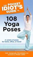 The Pocket Idiot's Guide to 108 Yoga Poses (The Complete Idiot's Guide) 1592574939 Book Cover
