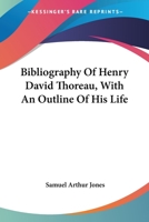 Bibliography of Henry David Thoreau With an Outline of his Life 1017330166 Book Cover