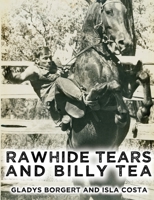 Rawhide Tears and Billy Tea 1923061577 Book Cover