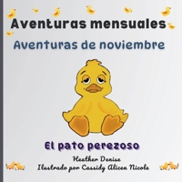 Aventuras de noviembre: El pato perezoso (Aventuras mensuales) (Spanish Edition) 1738354784 Book Cover