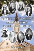 Baptist Biographies and Happenings in American History 163073263X Book Cover