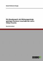 Die Noodynamik als Wirkungsprinzip geistiger Existenz innerhalb der Lehre Viktor Frankls 363872722X Book Cover