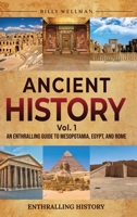 Ancient History Vol. 1: An Enthralling Guide to Mesopotamia, Egypt, and Rome B0BYBC8X9B Book Cover