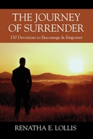 The Journey of Surrender: 150 Devotions to Encourage & Empower 1977286763 Book Cover