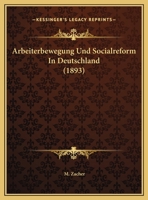 Arbeiterbewegung Und Socialreform In Deutschland 116242446X Book Cover