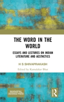 The Word in the World: Essays and Lectures on Indian Literature and Aesthetics 1032548576 Book Cover