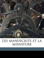 Les manuscrits et la miniature 1172319359 Book Cover