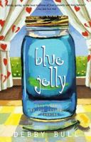 Blue Jelly: Love Lost and the Lessons of Canning 0786883200 Book Cover