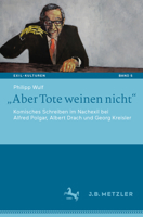 "aber Tote Weinen Nicht": Komisches Schreiben Im Nachexil Bei Alfred Polgar, Albert Drach Und Georg Kreisler 3662615452 Book Cover