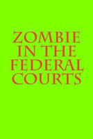 Zombie in the Federal Courts 1493705016 Book Cover