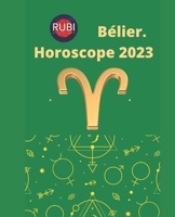 Bélier. Horoscope 2023 B0BKS5XPJQ Book Cover