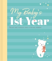 My Baby's 1st Year: Memory Book and Journal 1801086893 Book Cover