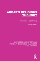 Akbar's Religious Thought: Reflected in Mogul Painting 1032148195 Book Cover