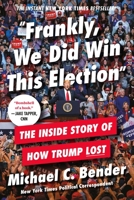 Frankly, We Did Win This Election: The Inside Story of How Trump Lost 1538734826 Book Cover