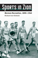 Sports in Zion: Mormon Recreation, 1890-1940 0252028570 Book Cover