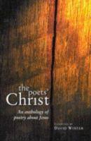 The Poets' Christ: An Anthology of Poetry about Jesus 0745942849 Book Cover