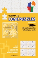 Ultimate Logic Puzzles For Adults: Hack Your Brain With Challenging Numbers Logic Puzzles in Large Print for Fun Effective Brain Exercise B08BDZ29LQ Book Cover
