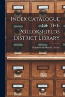 Index Catalogue of the Pollokshields District Library 1014296773 Book Cover