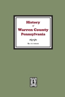 History of Warren County, Pennsylvania with illustrations and Biographical sketches of some of its Prominent Men and Pioneers 163914093X Book Cover
