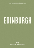 An Opinionated Guide to Edinburgh 191771940X Book Cover