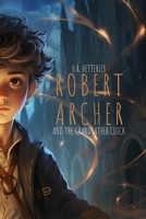 Robert Archer and The Grandfather Clock 173858061X Book Cover