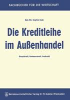 Die Kreditleihe Im Aussenhandel: Akzeptkredit, Rembourskredit, Avalkredit 3322983471 Book Cover