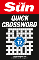 The Sun Quick Crossword Book 12: 250 fun crosswords from Britain’s favourite newspaper (Sun Puzzle Books) 0008673268 Book Cover