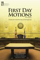 First Day Motions: A Guide to the Critical First Days of a Bankruptcy Case, Third Edition 1937651428 Book Cover