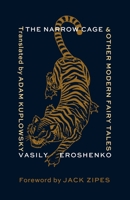 The Narrow Cage and Other Modern Fairy Tales 0231207697 Book Cover